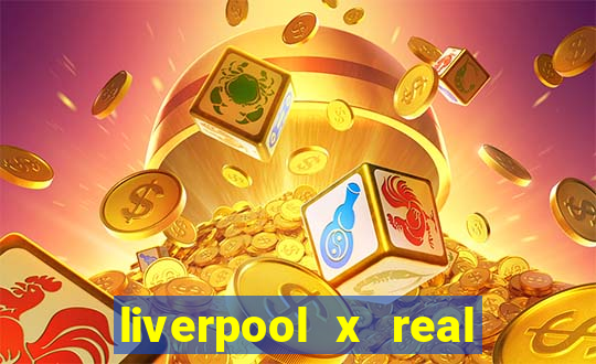 liverpool x real madrid futemax